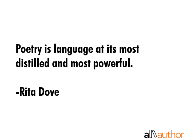 Poetry is language at its most distilled and most powerful. - Rita Dove Quote GIF