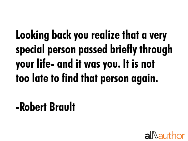 Looking back you realize that a very special person passed briefly through your life- and it was... - Robert Brault Quote GIF
