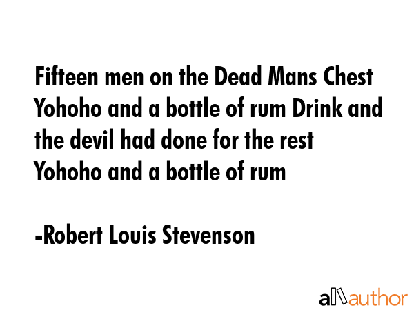Fifteen men on the Dead Mans Chest Yohoho and a bottle of rum Drink and the devil had done for the... - Robert Louis Stevenson Quote GIF