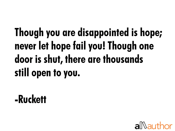 Though you are disappointed is hope; never let hope fail you! Though one door is shut, there are... - Ruckett Quote GIF