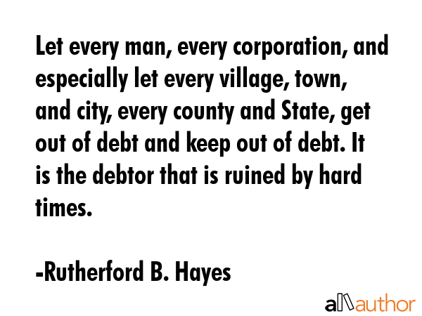Let every man, every corporation, and especially let every village, town, and city, every county... - Rutherford B. Hayes Quote GIF