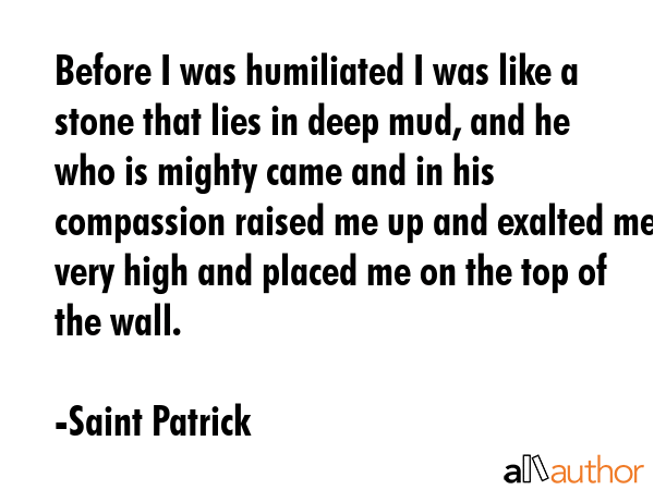 Before I was humiliated I was like a stone that lies in deep mud, and he who is mighty came and in... - Saint Patrick Quote GIF