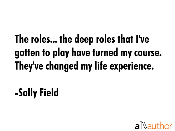 The roles... the deep roles that I\
