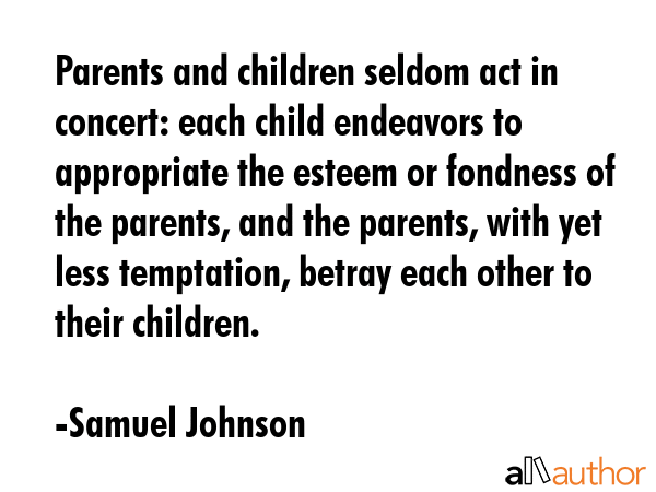 Parents and children seldom act in concert: each child endeavors to appropriate the esteem or... - Samuel Johnson Quote GIF