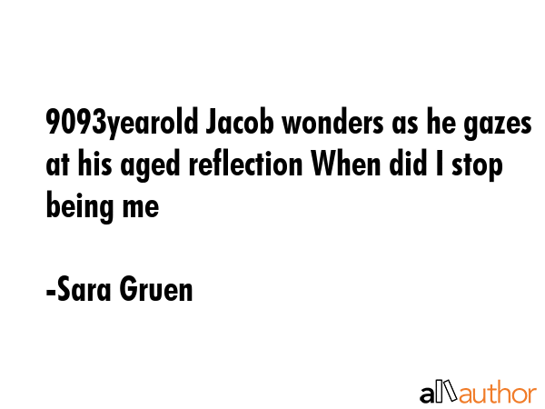 9093yearold Jacob wonders as he gazes at his aged reflection When did I stop being me - Sara Gruen Quote GIF