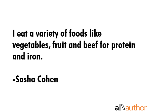 I eat a variety of foods like vegetables, fruit and beef for protein and iron. - Sasha Cohen Quote GIF