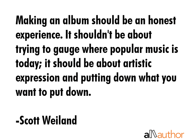 Making an album should be an honest experience. It shouldn\