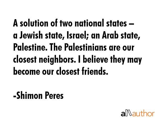 A solution of two national states – a Jewish state, Israel; an Arab state, Palestine. The... - Shimon Peres Quote GIF