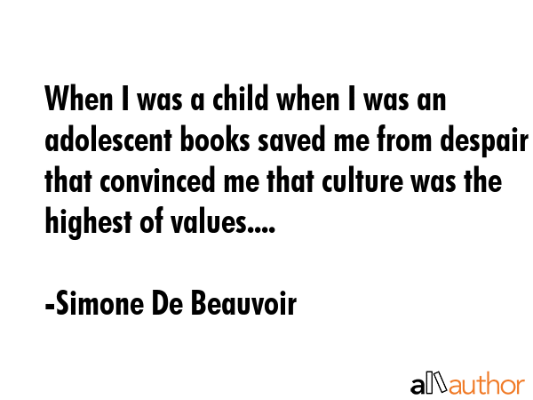 When I was a child when I was an adolescent books saved me from despair that convinced me that... - Simone De Beauvoir Quote GIF