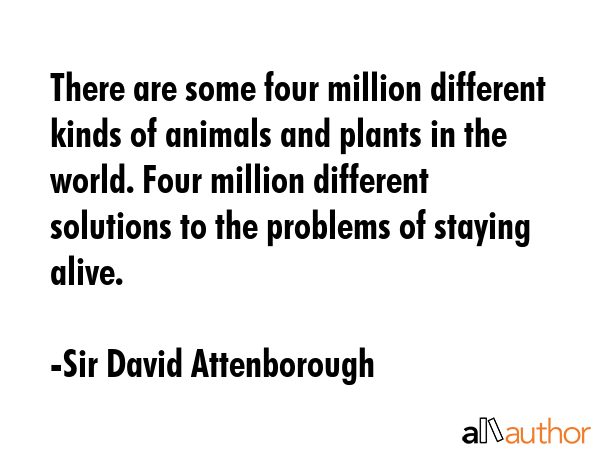 There are some four million different kinds of animals and plants in the world. Four million... - Sir David Attenborough Quote GIF