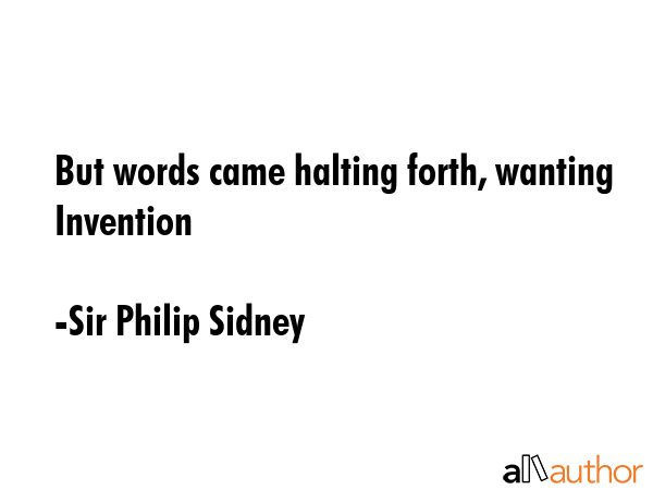 But words came halting forth, wanting Invention - Sir Philip Sidney Quote GIF