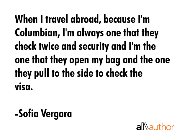 When I travel abroad, because I\