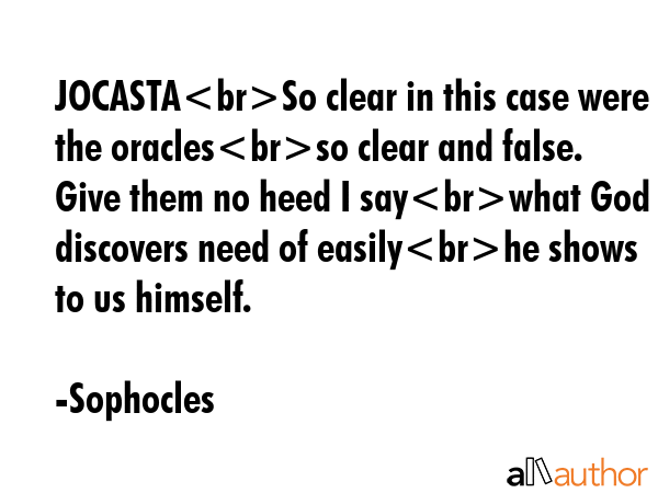 JOCASTASo clear in this case were the oraclesso clear and false. Give them no heed I saywhat God... - Sophocles Quote GIF