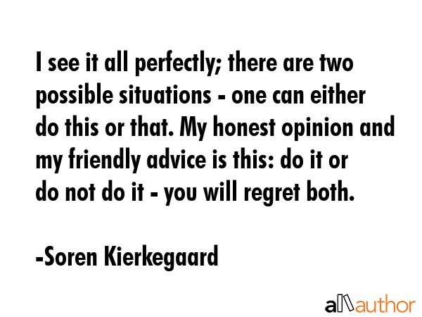 I see it all perfectly; there are two possible situations - one can either do this or that. My... - Soren Kierkegaard Quote GIF