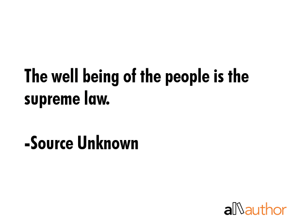 The well being of the people is the supreme law. - Source Unknown Quote GIF