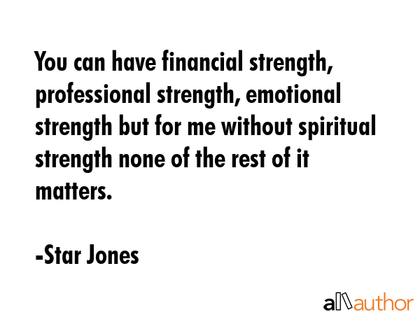 You can have financial strength, professional strength, emotional strength but for me without... - Star Jones Quote GIF