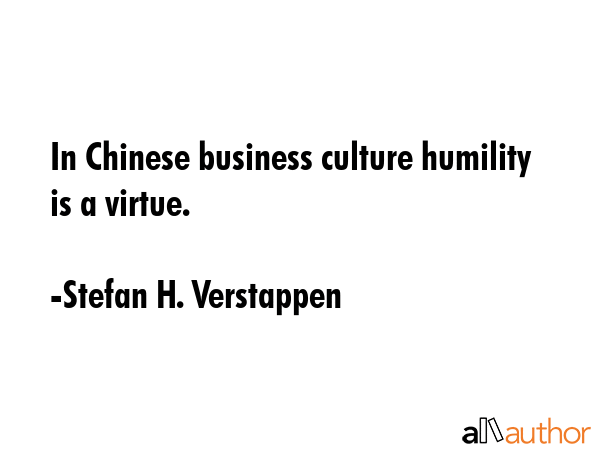 In Chinese business culture humility is a virtue. - Stefan H. Verstappen Quote GIF
