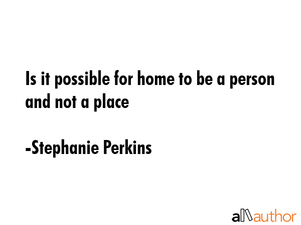 Is it possible for home to be a person and not a place - Stephanie Perkins Quote GIF
