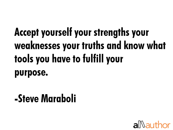 Accept yourself your strengths your weaknesses your truths and know what tools you have to fulfill... - Steve Maraboli Quote GIF