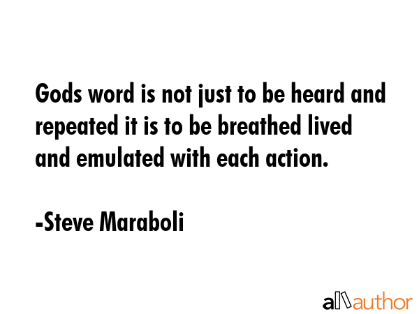 Gods word is not just to be heard and repeated it is to be breathed lived and emulated with each... - Steve Maraboli Quote GIF
