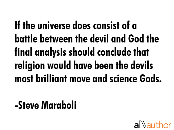 If the universe does consist of a battle between the devil and God the final analysis should... - Steve Maraboli Quote GIF