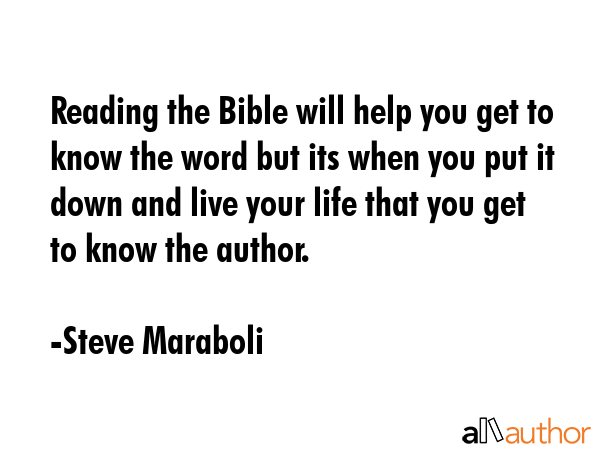 Reading the Bible will help you get to know the word but its when you put it down and live your... - Steve Maraboli Quote GIF