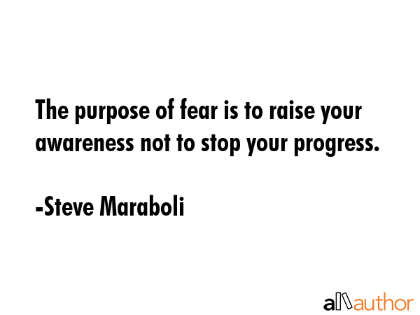 The purpose of fear is to raise your awareness not to stop your progress. - Steve Maraboli Quote GIF