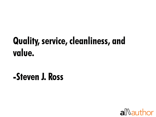 Quality, service, cleanliness, and value. - Steven J. Ross Quote GIF