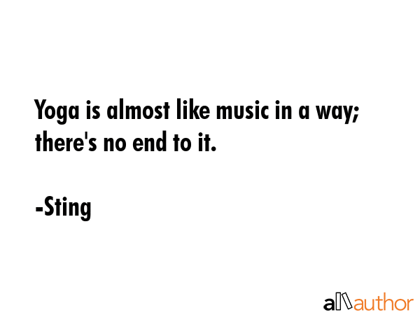 Yoga is almost like music in a way; there\