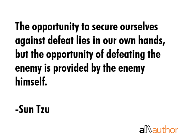 The opportunity to secure ourselves against defeat lies in our own hands, but the opportunity of... - Sun Tzu Quote GIF
