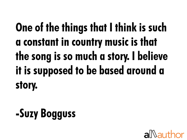 One of the things that I think is such a constant in country music is that the song is so much a... - Suzy Bogguss Quote GIF