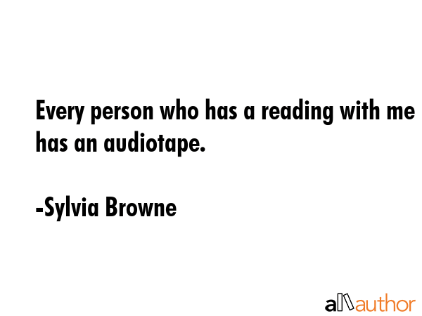 Every person who has a reading with me has an audiotape. - Sylvia Browne Quote GIF