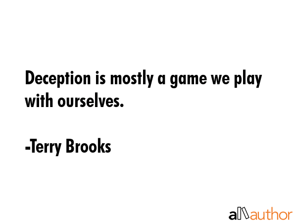 Deception is mostly a game we play with ourselves. - Terry Brooks Quote GIF