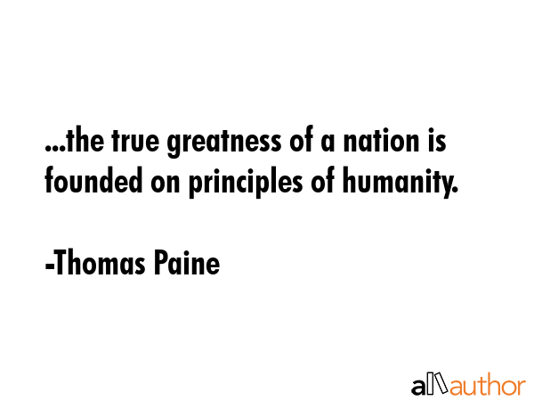...the true greatness of a nation is founded on principles of humanity. - Thomas Paine Quote GIF