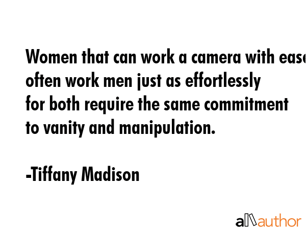 Women that can work a camera with ease often work men just as effortlessly for both require the... - Tiffany Madison Quote GIF