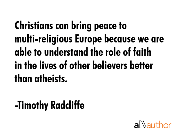Christians can bring peace to multi-religious Europe because we are able to understand the role of... - Timothy Radcliffe Quote GIF