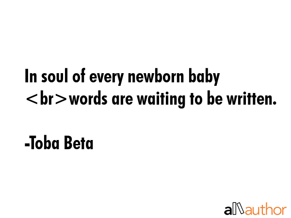 In soul of every newborn baby words are waiting to be written. - Toba Beta Quote GIF