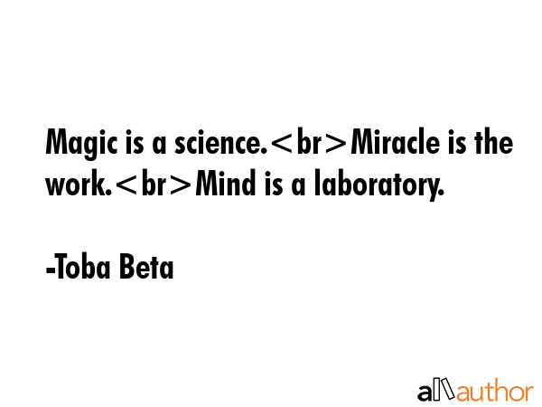 Magic is a science.Miracle is the work.Mind is a laboratory. - Toba Beta Quote GIF