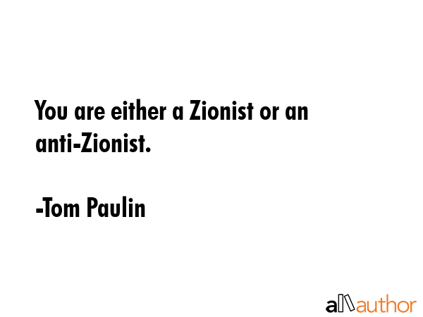 You are either a Zionist or an anti-Zionist. - Tom Paulin Quote GIF
