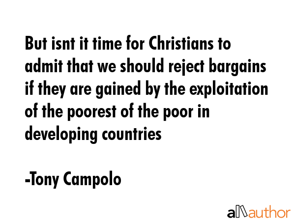 But isnt it time for Christians to admit that we should reject bargains if they are gained by the... - Tony Campolo Quote GIF