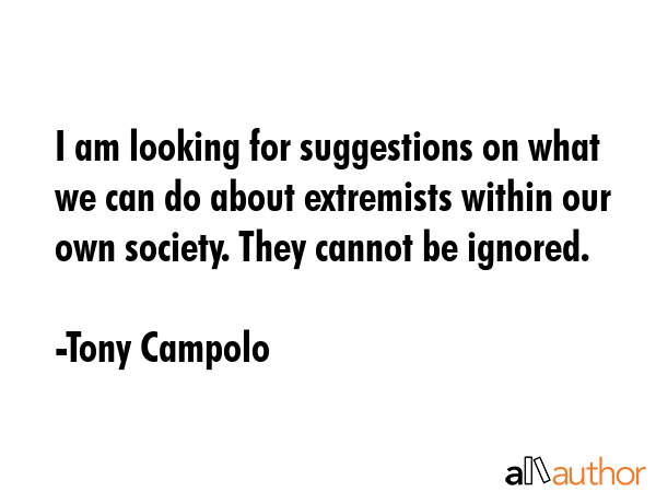 I am looking for suggestions on what we can do about extremists within our own society. They cannot... - Tony Campolo Quote GIF