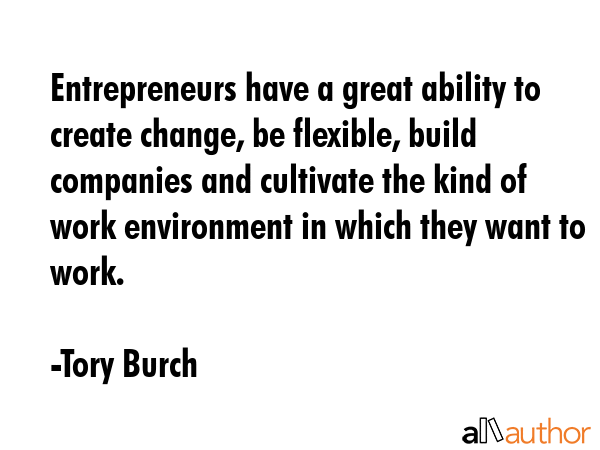 Entrepreneurs have a great ability to create change, be flexible, build companies and cultivate the... - Tory Burch Quote GIF