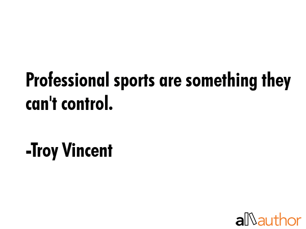 Professional sports are something they can\