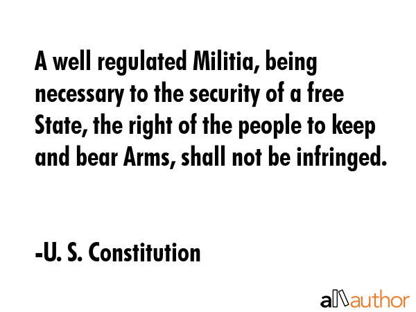 A well regulated Militia, being necessary to the security of a free State, the right of the people... - U. S. Constitution Quote GIF