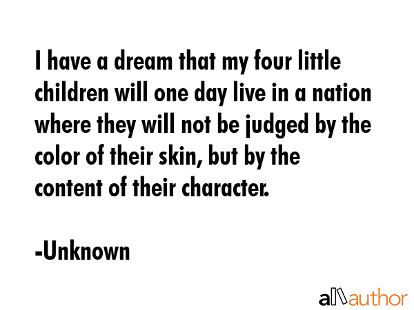 I have a dream that my four little children will one day live in a nation where they will not be... - Unknown Quote GIF