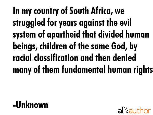 In my country of South Africa, we struggled for years against the evil system of apartheid that... - Unknown Quote GIF