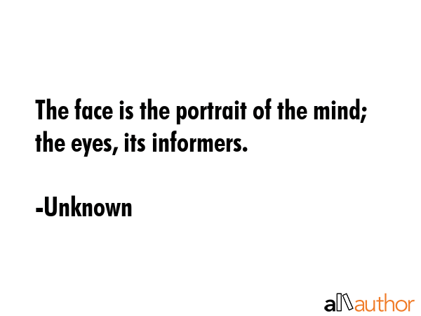 The face is the portrait of the mind; the eyes, its informers. - Unknown Quote GIF