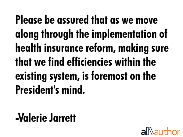 Please be assured that as we move along through the implementation of health insurance reform,... - Valerie Jarrett Quote GIF