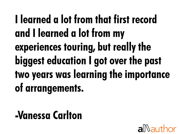 I learned a lot from that first record and I learned a lot from my experiences touring, but really... - Vanessa Carlton Quote GIF