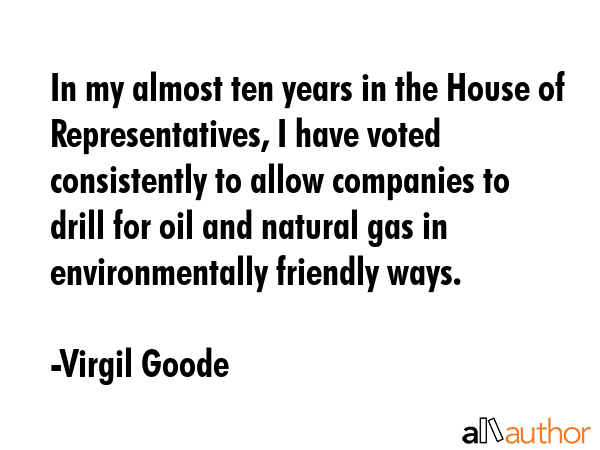 In my almost ten years in the House of Representatives, I have voted consistently to allow... - Virgil Goode Quote GIF